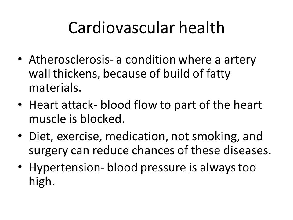 Cardiovascular health Atherosclerosis- a condition where a artery wall thickens, because of build of fatty materials.