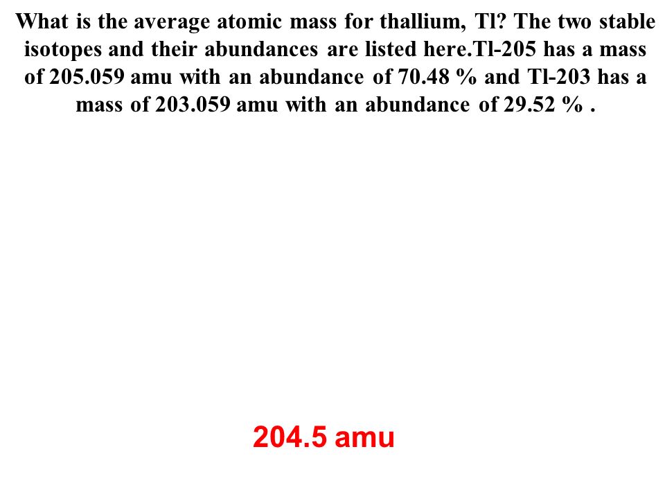 What is the average atomic mass for thallium, Tl.