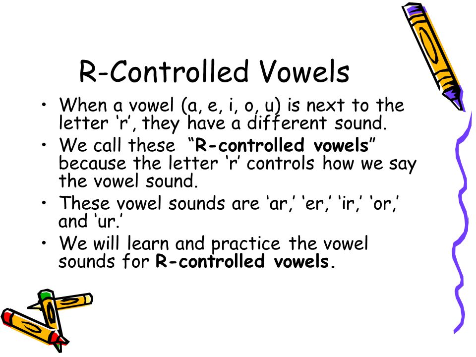 R Controlled Vowels A K A The Bossy R Meet The Bossy R Listen Up Vowels I M The Letter R And If You Want To Hang Around Me You Have To Understand Ppt Download