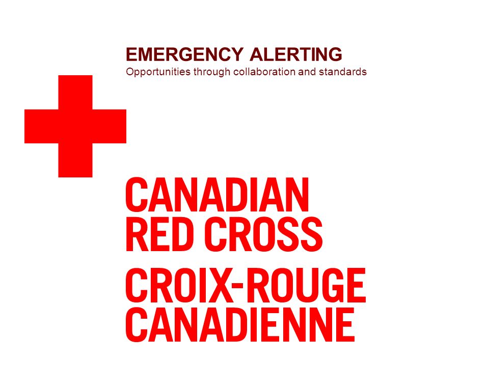 EMERGENCY ALERTING Opportunities through collaboration and standards