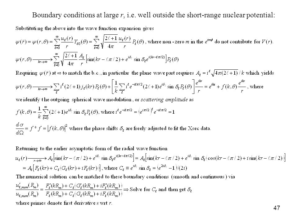 47 Boundary conditions at large r, i.e. well outside the short-range nuclear potential:
