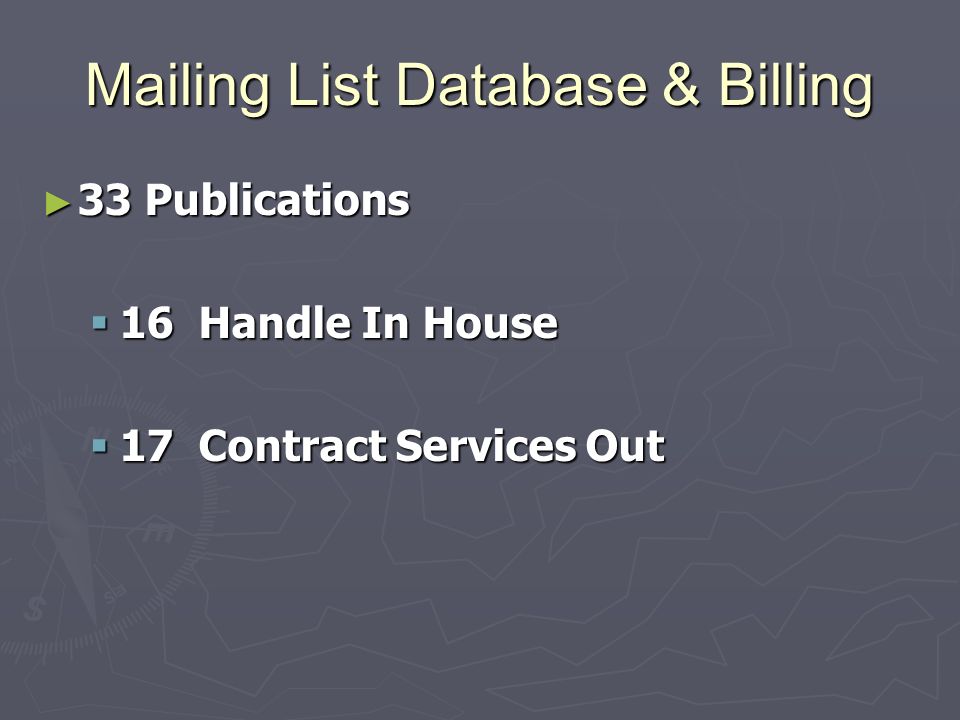Mailing List Database & Billing ► 33 Publications  16 Handle In House  17 Contract Services Out