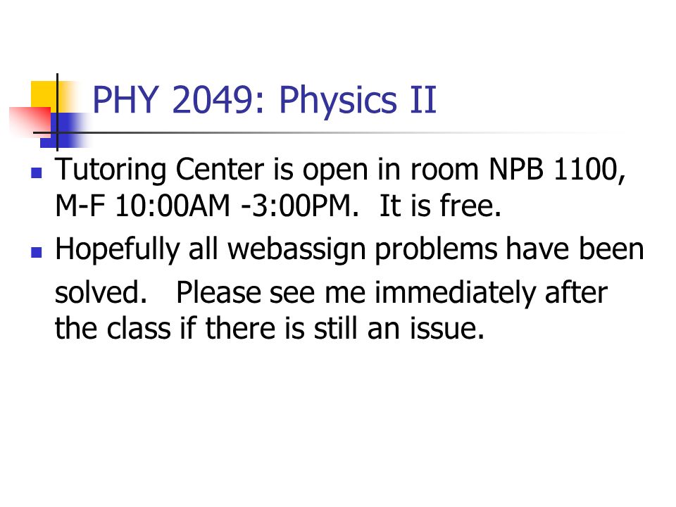 Phy 49 Physics Ii Tutoring Center Is Open In Room Npb 1100 M F 10 00am 3 00pm It Is Free Hopefully All Webassign Problems Have Been Solved Please Ppt Download