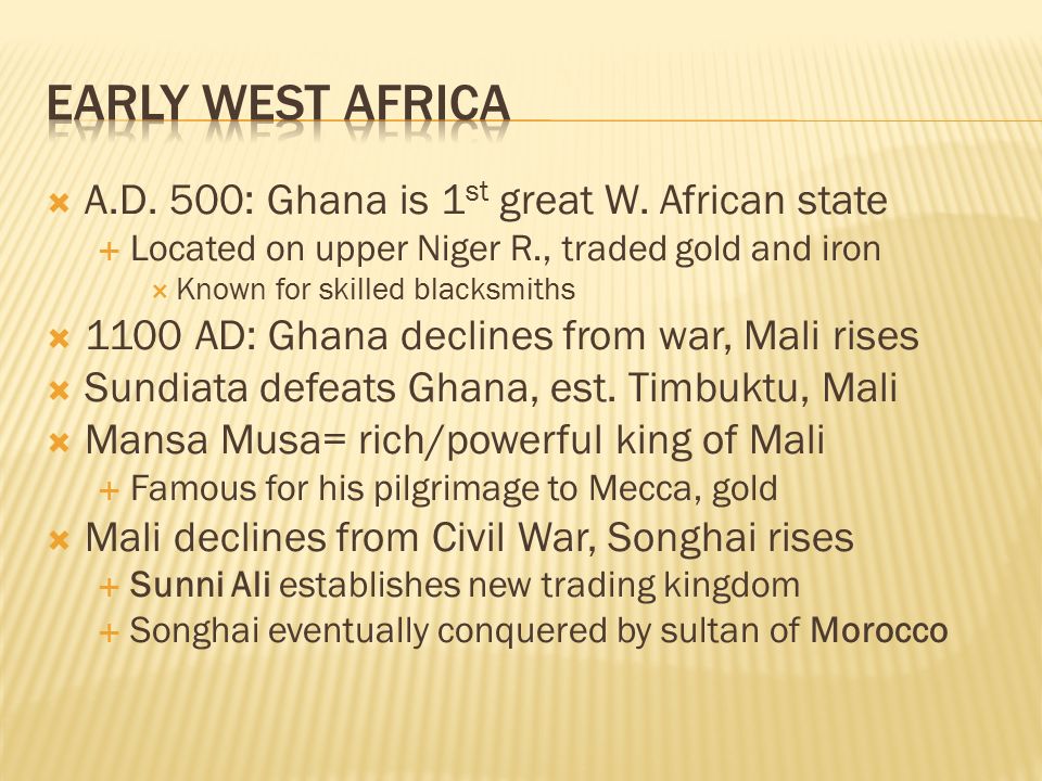  A.D. 500: Ghana is 1 st great W.