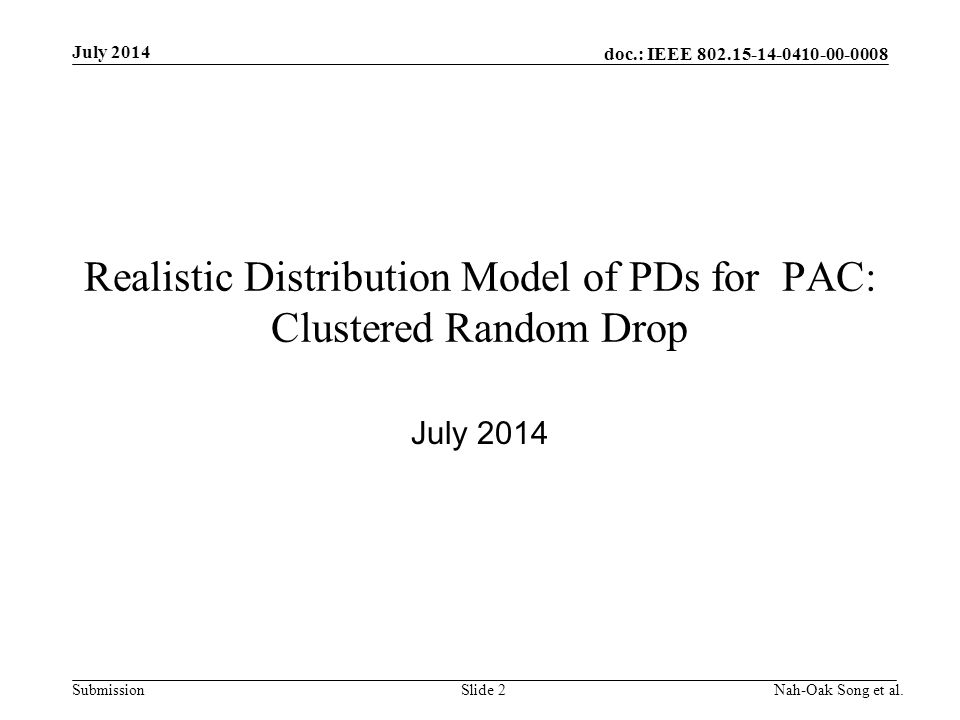 doc.: IEEE Submission Realistic Distribution Model of PDs for PAC: Clustered Random Drop July 2014 Nah-Oak Song et al.Slide 2