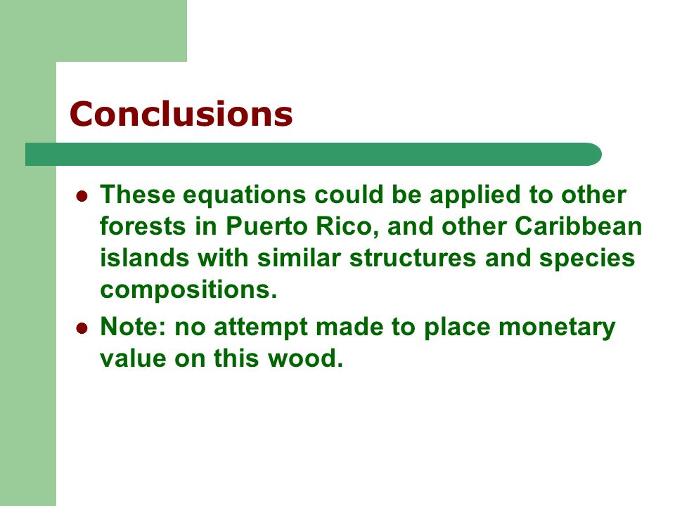 CUFC 06/15/04 Conclusions These equations could be applied to other forests in Puerto Rico, and other Caribbean islands with similar structures and species compositions.