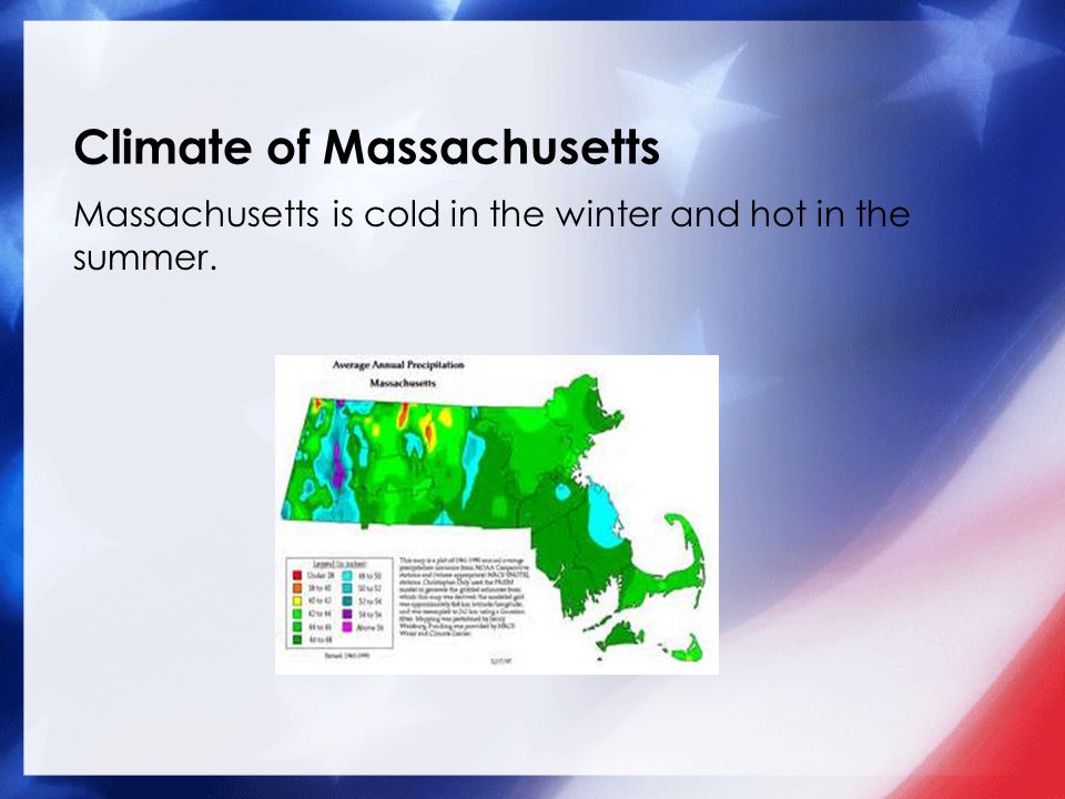 Massachusetts is cold in the winter and hot in the summer. Climate of Massachusetts
