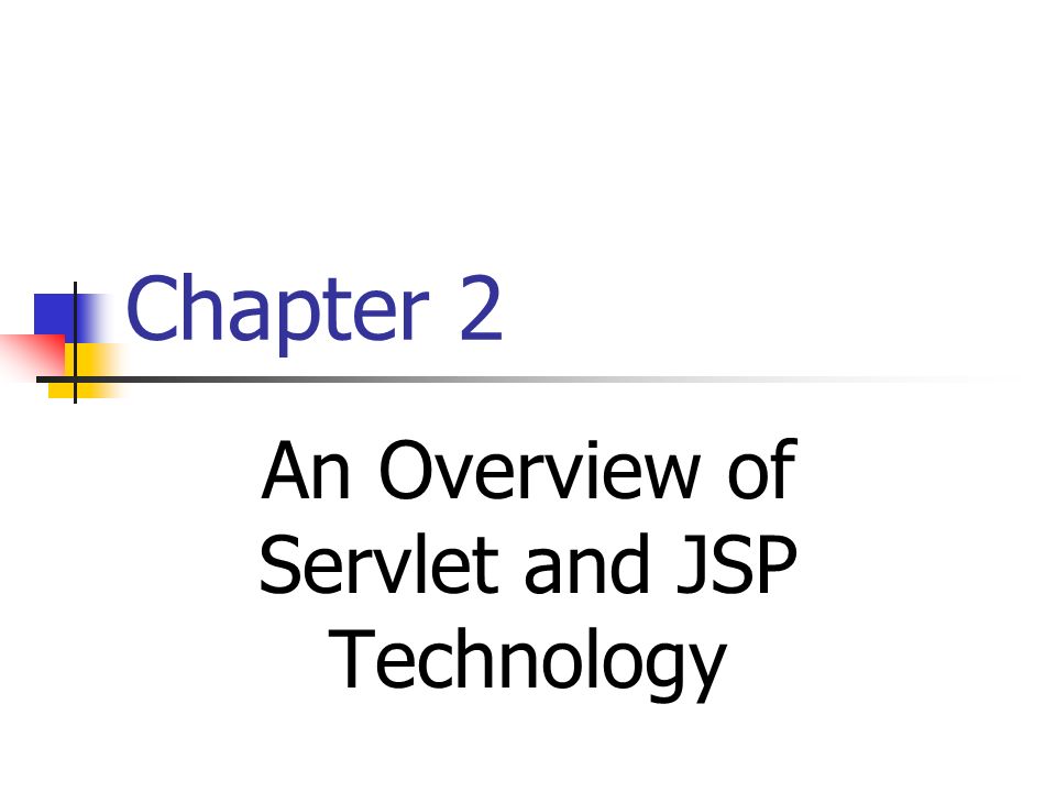 Chapter 2 An Overview of Servlet and JSP Technology