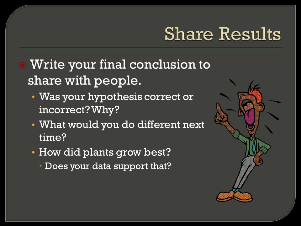  Write your final conclusion to share with people.