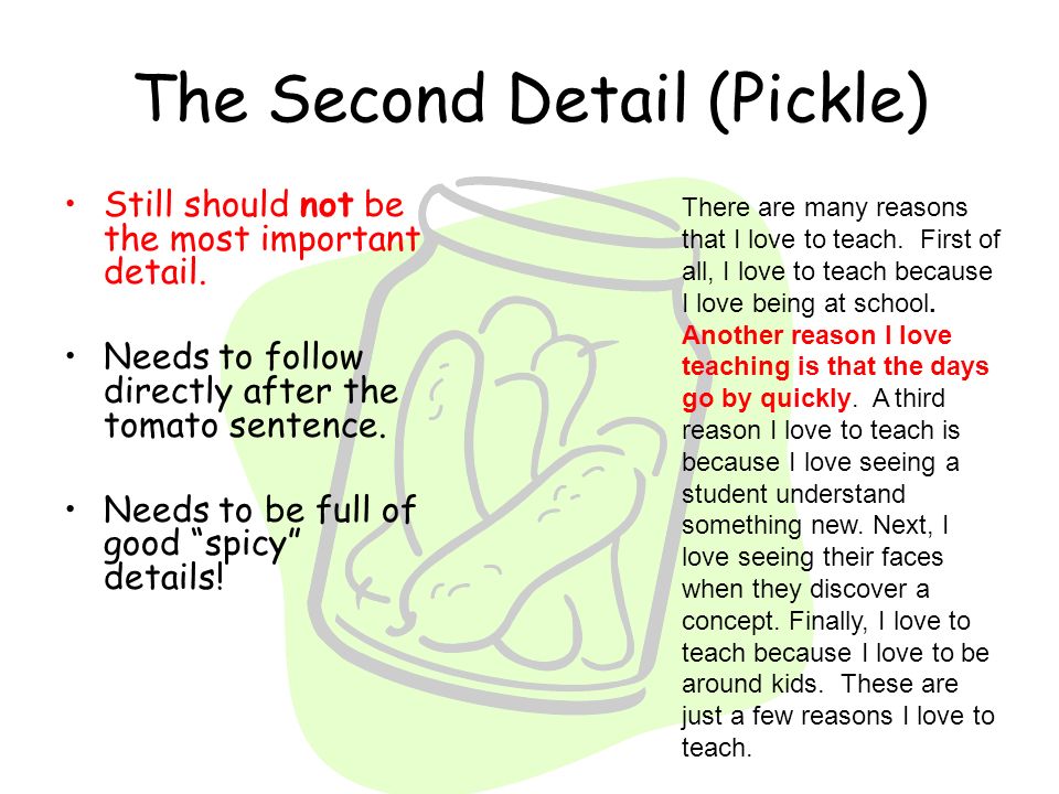 The Second Detail (Pickle) Still should not be the most important detail.