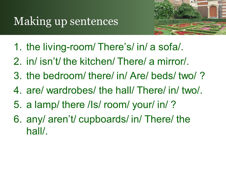 Making up sentences 1.the living-room/ There’s/ in/ a sofa/.