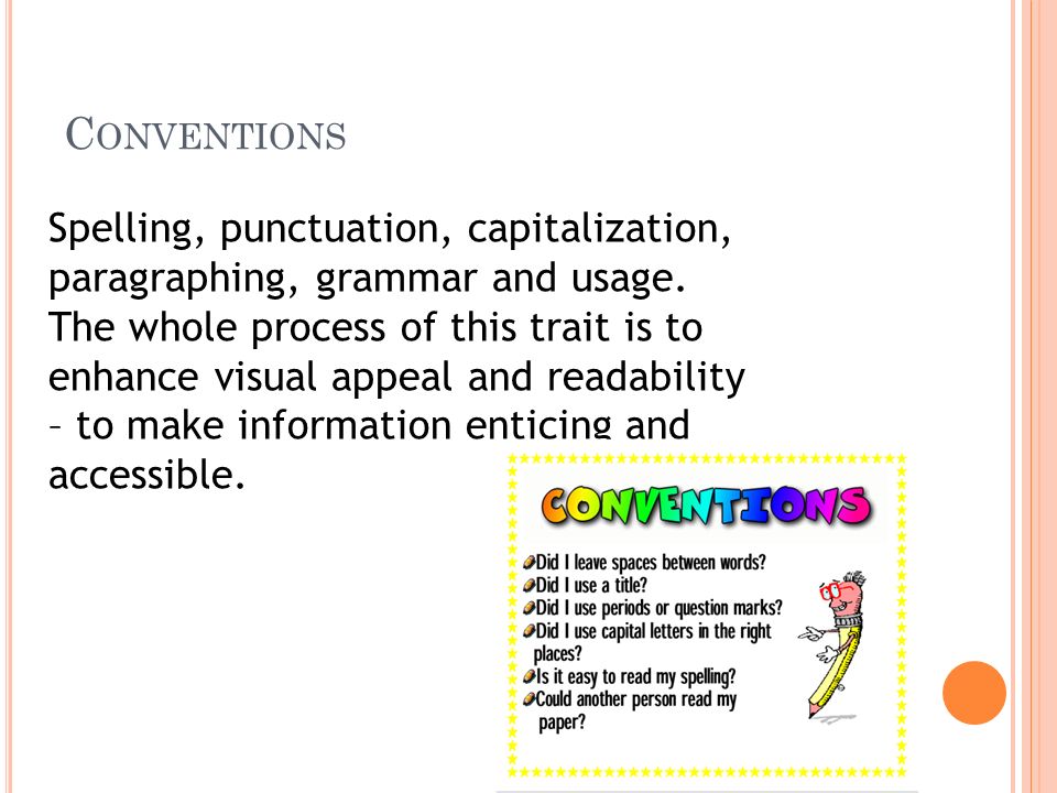C ONVENTIONS Spelling, punctuation, capitalization, paragraphing, grammar and usage.