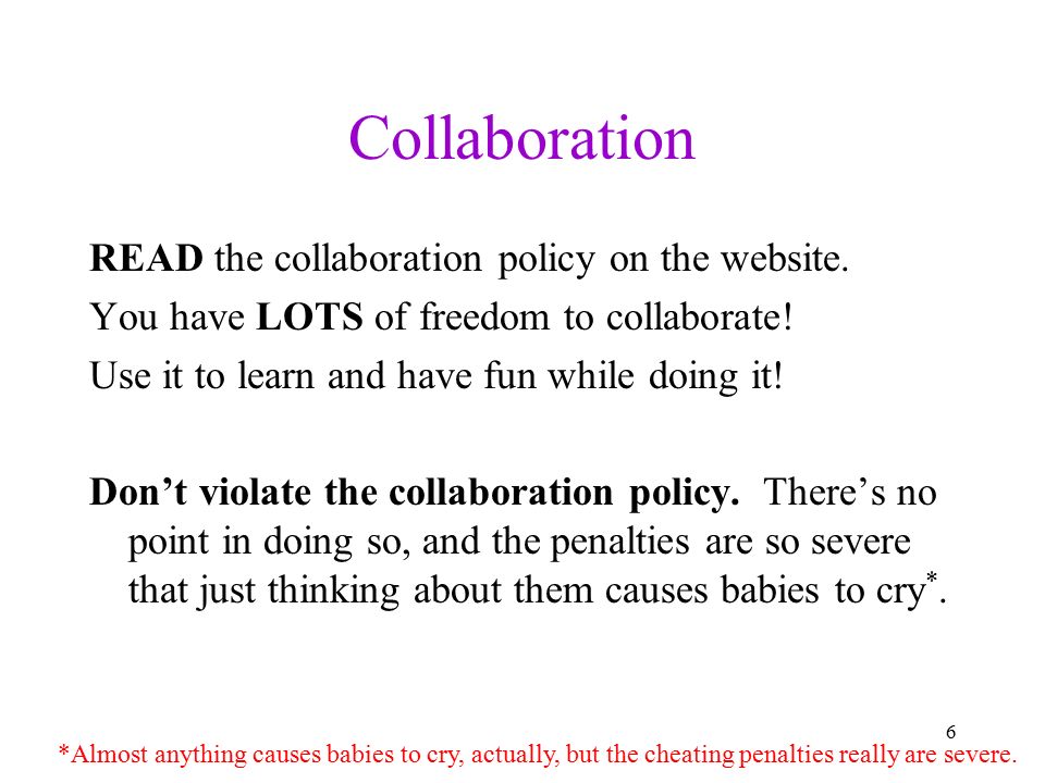 Collaboration READ the collaboration policy on the website.