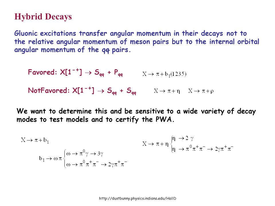 Hybrid Decays Gluonic excitations transfer angular momentum in their decays not to the relative angular momentum of meson pairs but to the internal orbital angular momentum of the qq pairs.