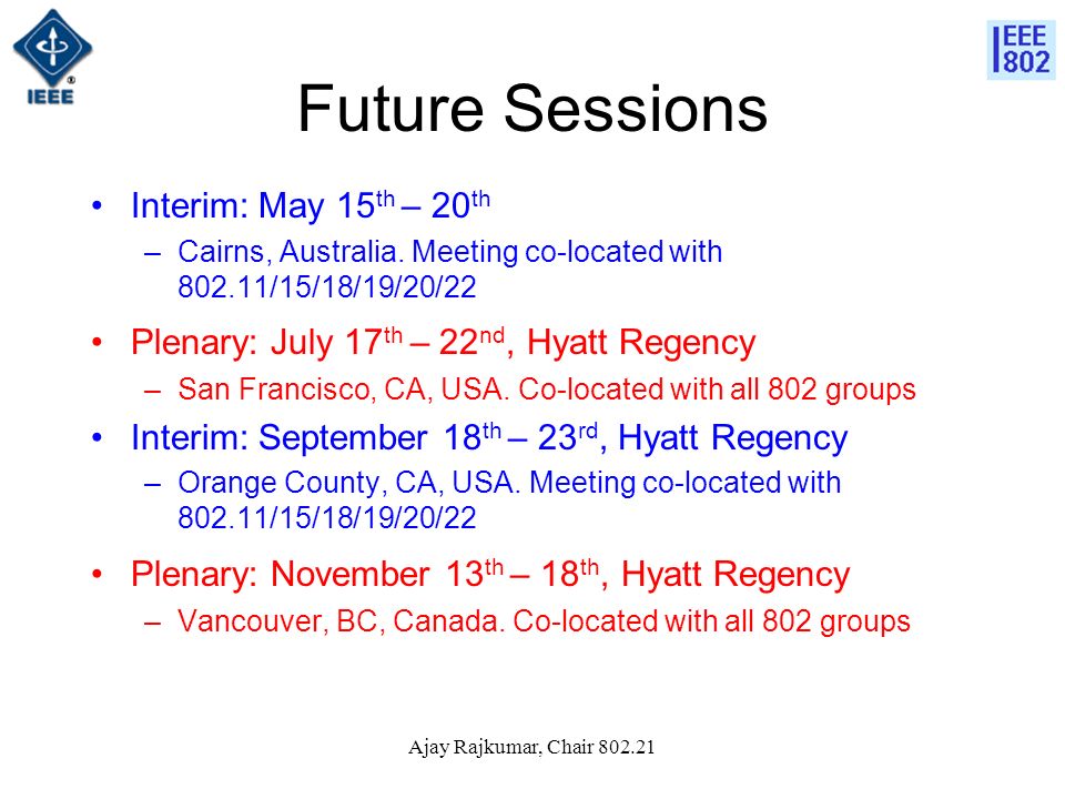 Ajay Rajkumar, Chair Future Sessions Interim: May 15 th – 20 th –Cairns, Australia.