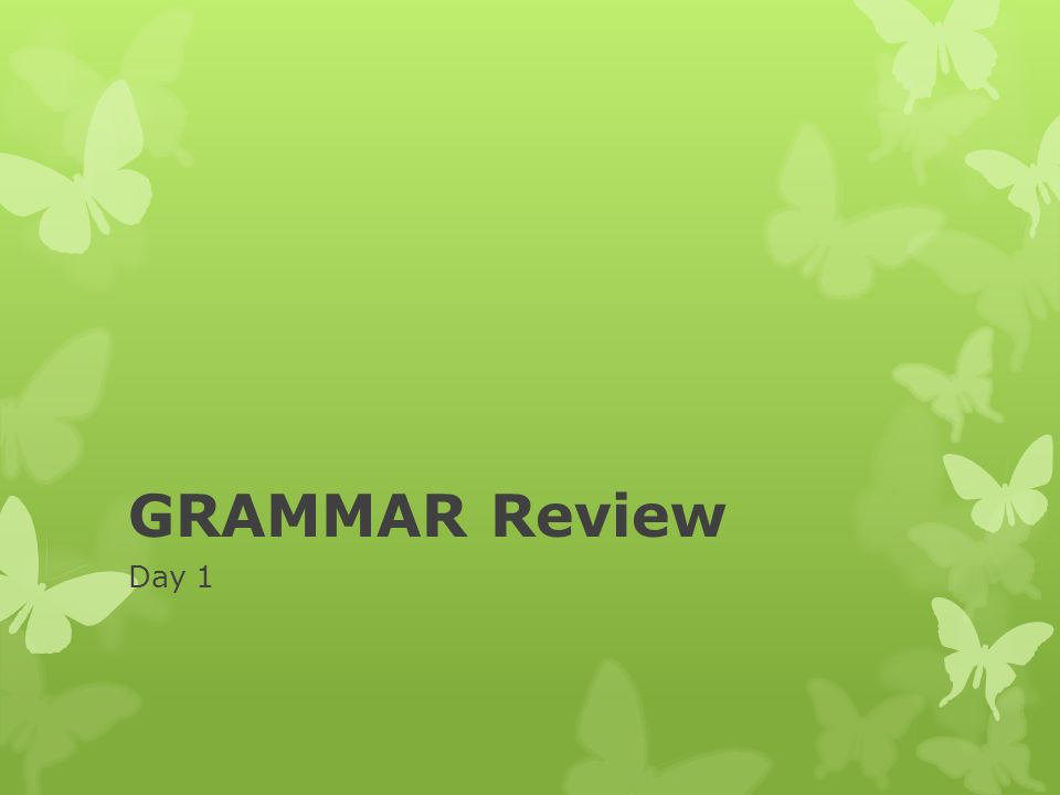 GRAMMAR Review Day 1