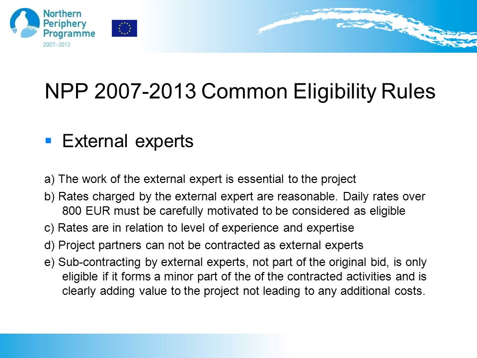 NPP Common Eligibility Rules  External experts a) The work of the external expert is essential to the project b) Rates charged by the external expert are reasonable.