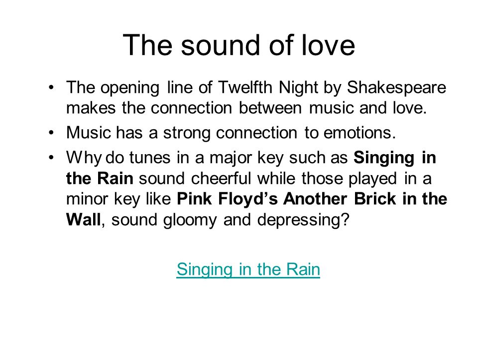 The opening line of Twelfth Night by Shakespeare makes the connection between music and love.