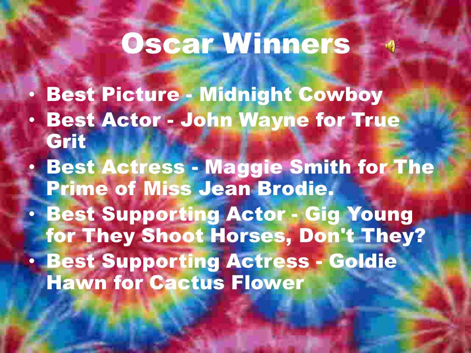 Oscar Winners Best Picture - Midnight Cowboy Best Actor - John Wayne for True Grit Best Actress - Maggie Smith for The Prime of Miss Jean Brodie.