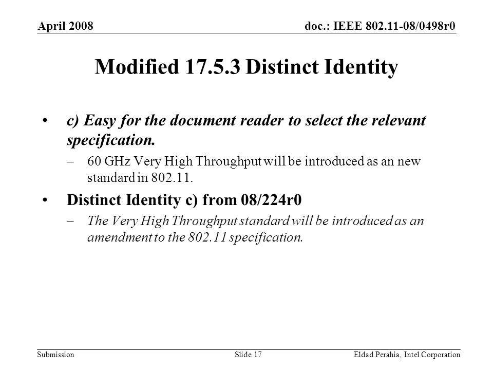 doc.: IEEE /0498r0 Submission April 2008 Eldad Perahia, Intel CorporationSlide 17 Modified Distinct Identity c) Easy for the document reader to select the relevant specification.