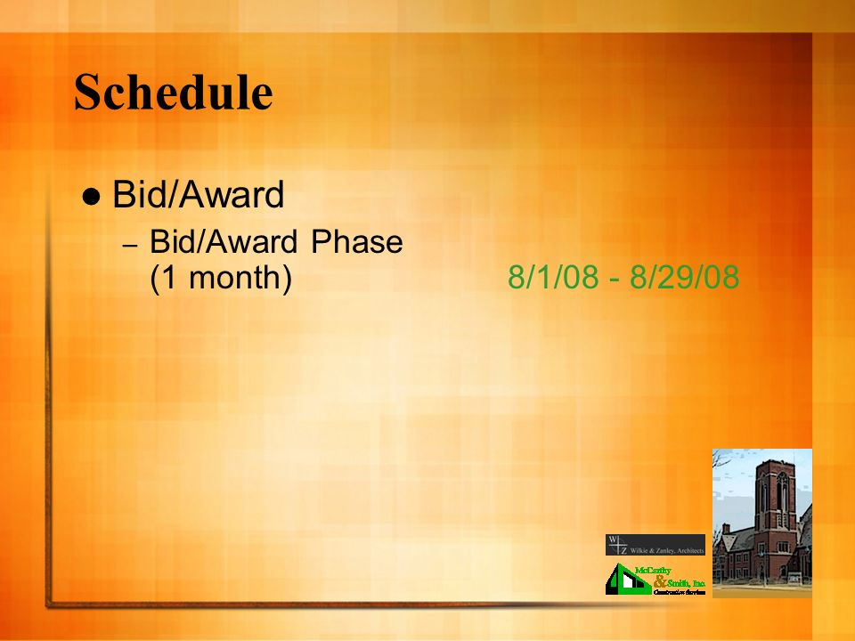 Schedule Bid/Award – Bid/Award Phase (1 month) 8/1/08 - 8/29/08