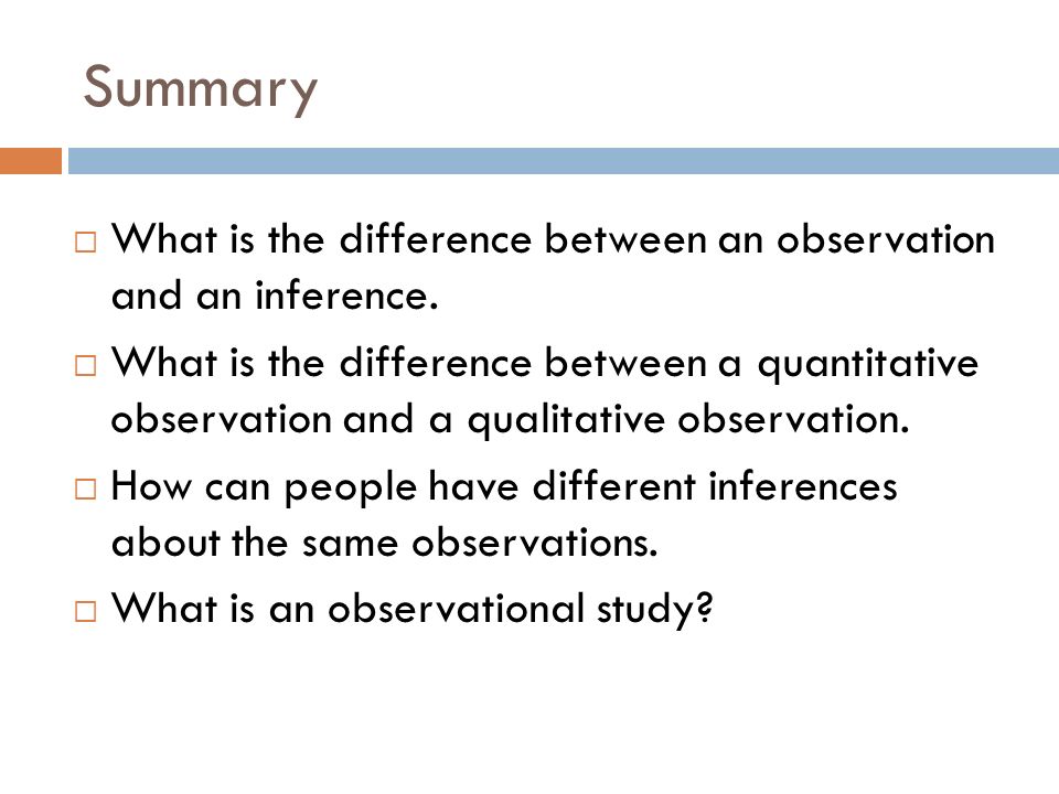 Summary  What is the difference between an observation and an inference.