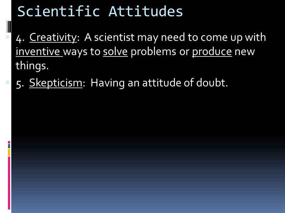 Scientific Attitudes  Science is a way of learning about the natural world.