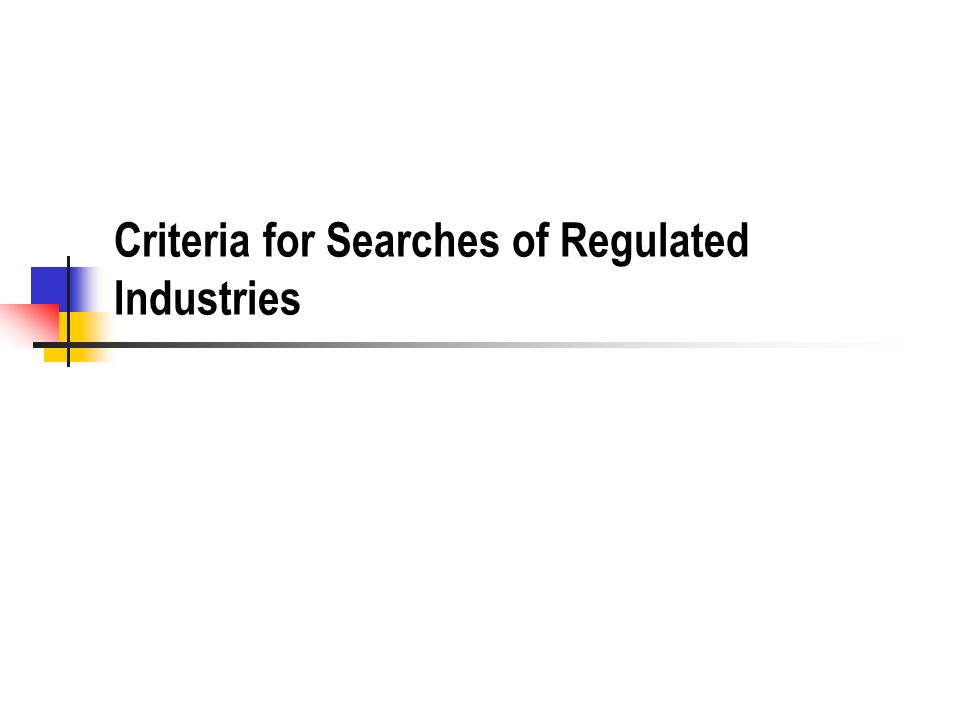 Criteria for Searches of Regulated Industries
