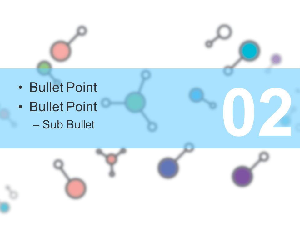 02 Bullet Point –Sub Bullet 02