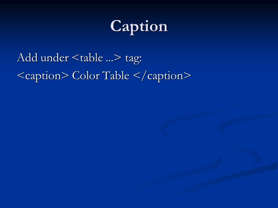 Caption Add under tag: Color Table Color Table