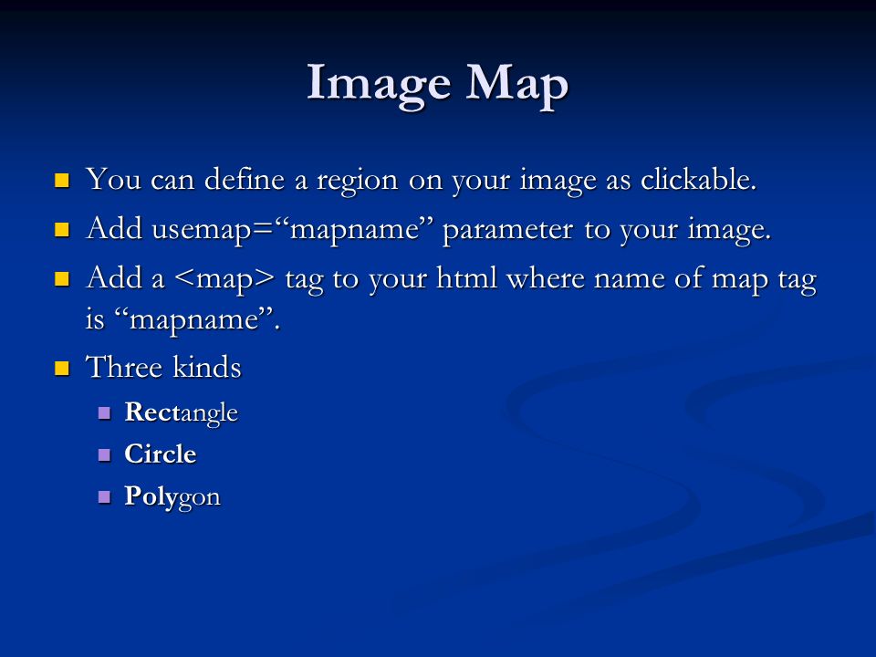 Image Map You can define a region on your image as clickable.