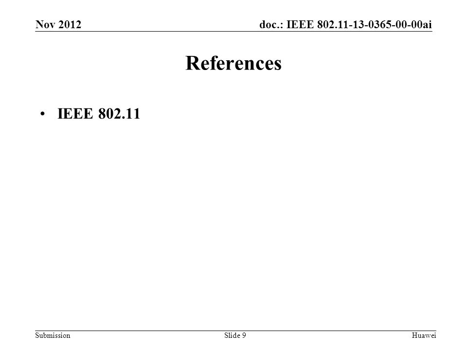 doc.: IEEE ai Submission References IEEE HuaweiSlide 9 Nov 2012