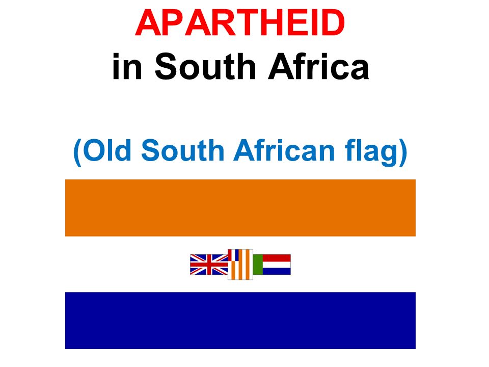 APARTHEID in South Africa (Old South African flag)
