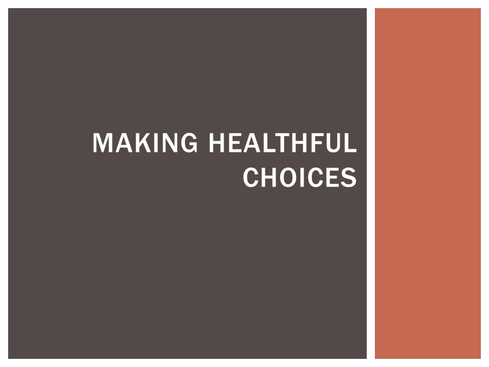 MAKING HEALTHFUL CHOICES