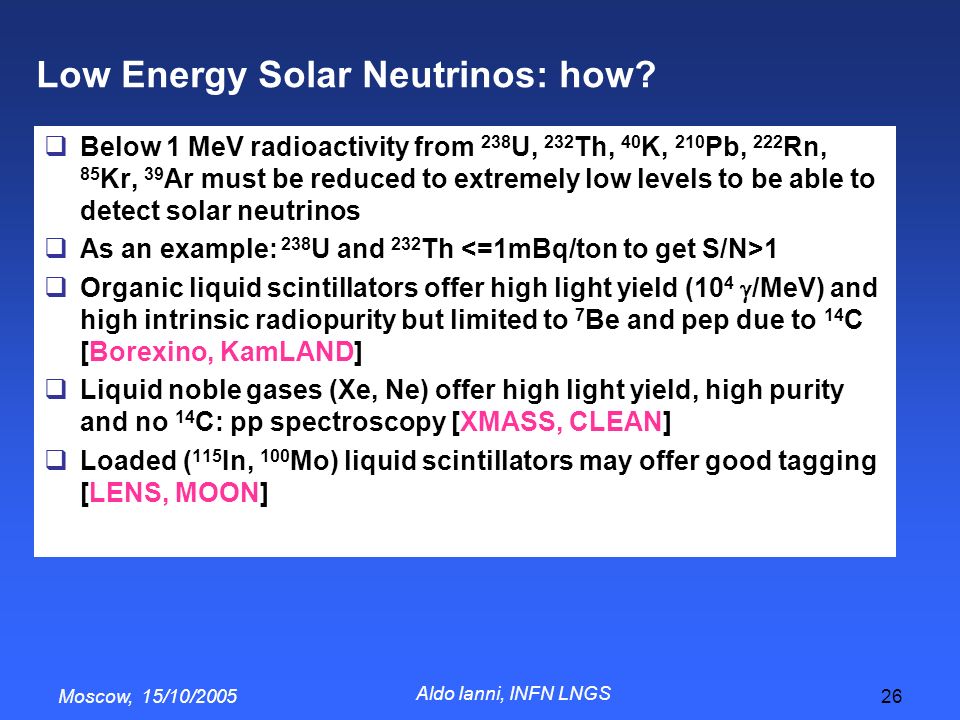 Moscow, 15/10/2005 Aldo Ianni, INFN LNGS 26 Low Energy Solar Neutrinos: how.