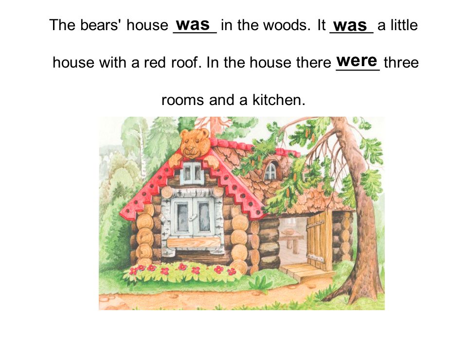 The bears house _____ in the woods. It _____ a little house with a red roof.