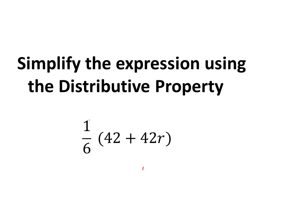 Simplify the expression using the Distributive Property