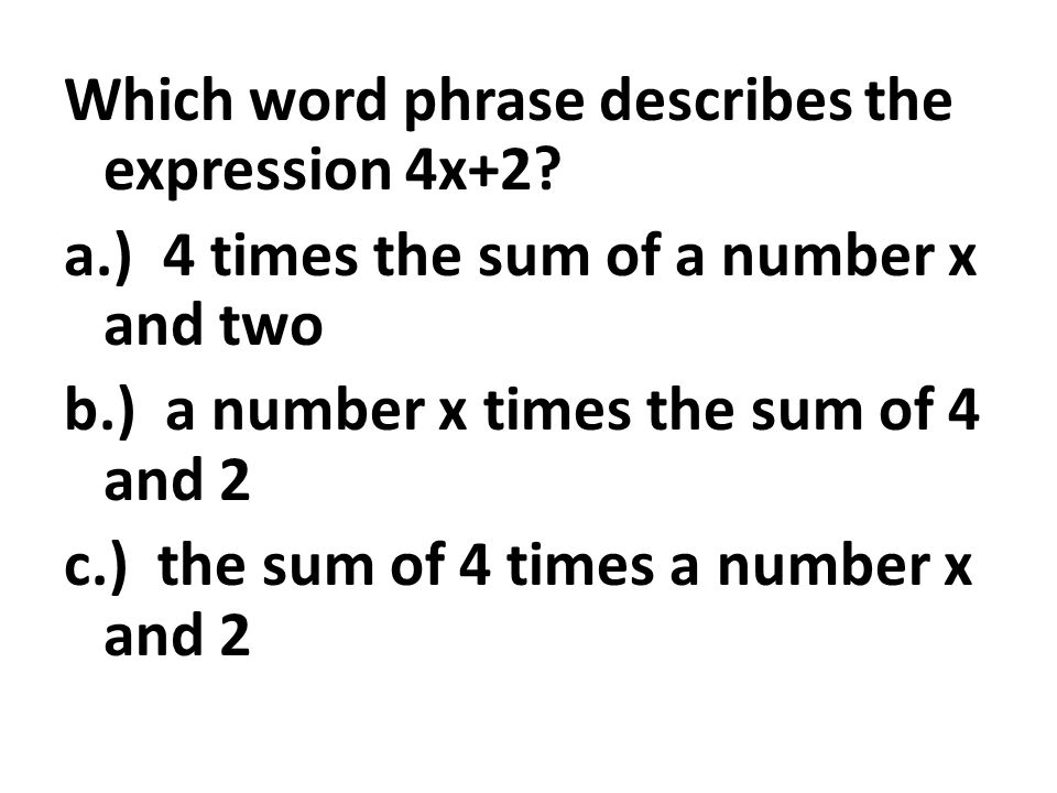 Which word phrase describes the expression 4x+2.