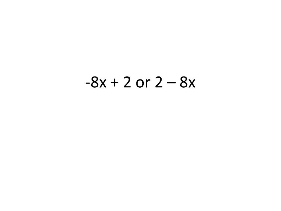 -8x + 2 or 2 – 8x