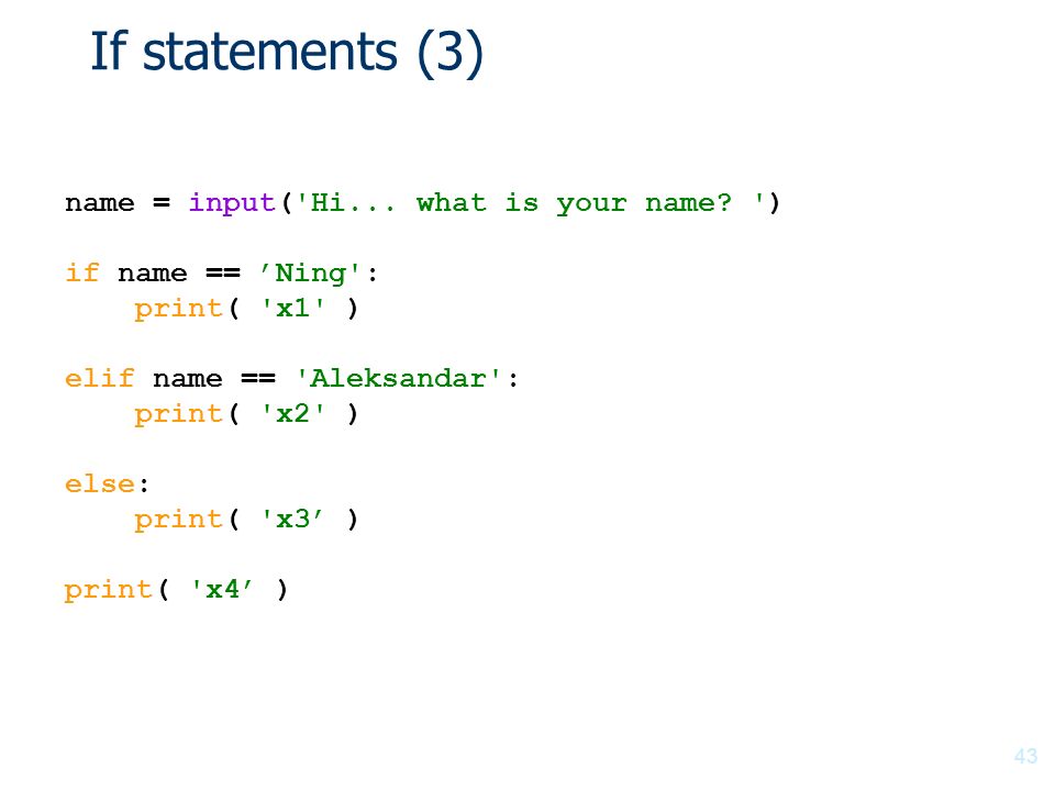 If statements (3) 43 name = input( Hi... what is your name.