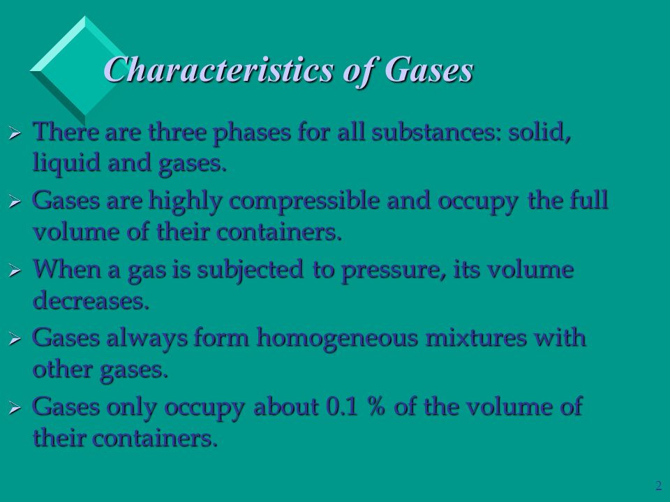 2 Characteristics of Gases  There are three phases for all substances: solid, liquid and gases.