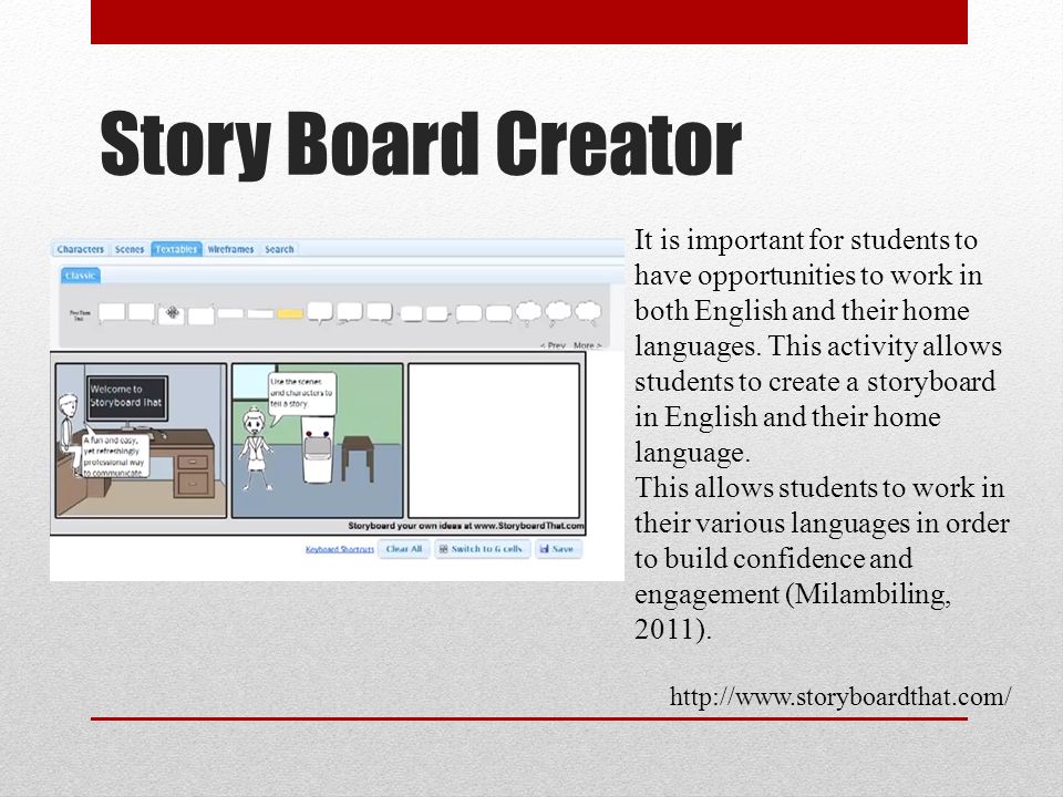 Story Board Creator It is important for students to have opportunities to work in both English and their home languages.
