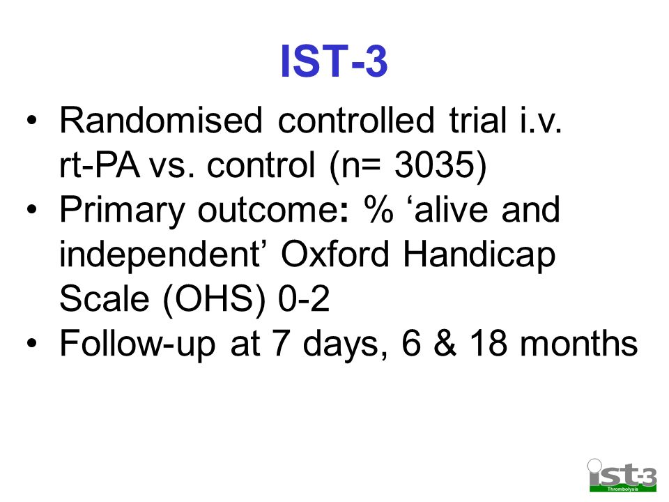 The third international stroke trial (IST-3) effect of thrombolysis on  outcomes at 18 months in 2348 patients in long-term follow- up cohort The  IST3 collaborative. - ppt download