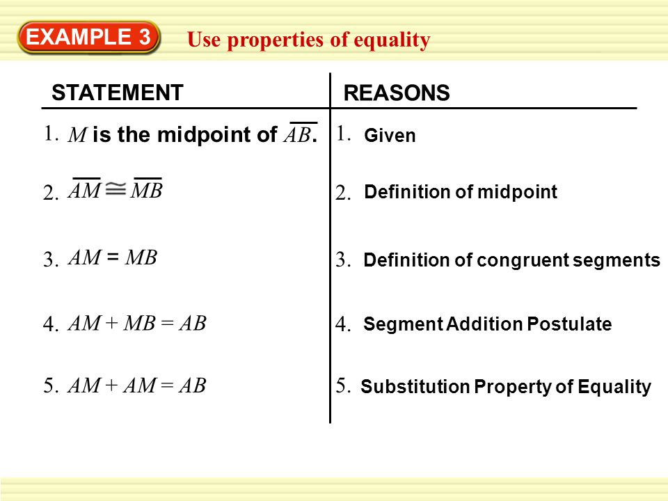 EXAMPLE 3 Use properties of equality Prove this property of midpoints: If  you know that M is the midpoint of AB,prove that AB is two times AM and AM  is. - ppt