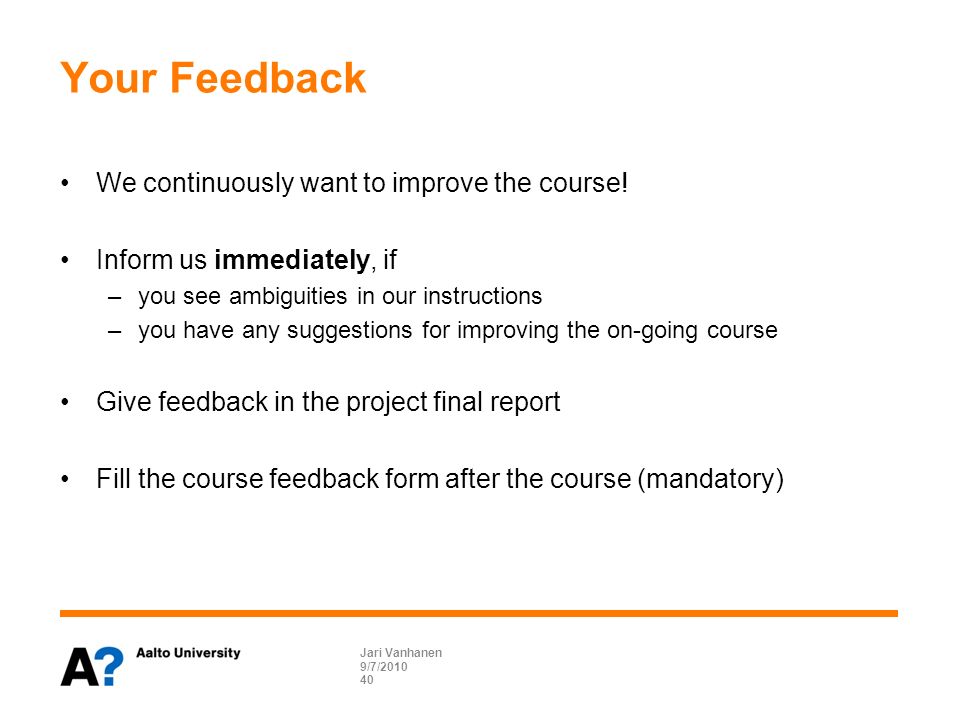 Your Feedback We continuously want to improve the course.