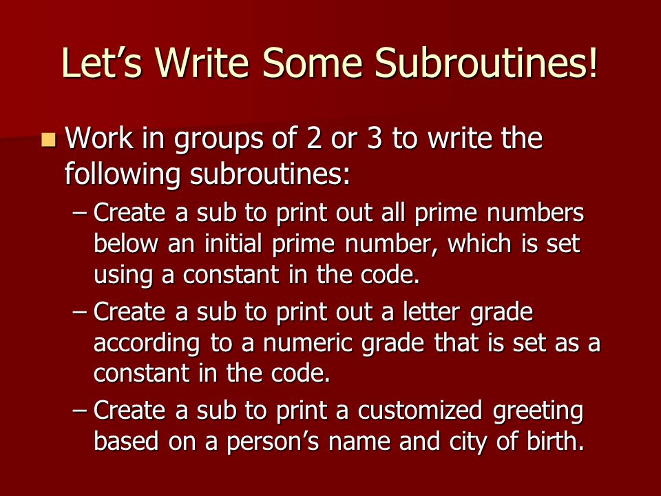 Let’s Write Some Subroutines.