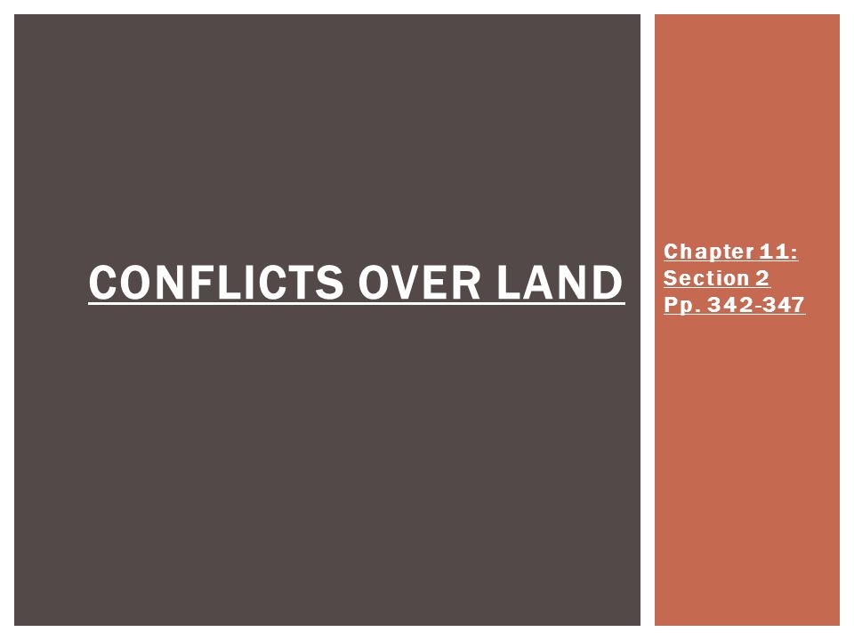 Chapter 11: Section 2 Pp CONFLICTS OVER LAND