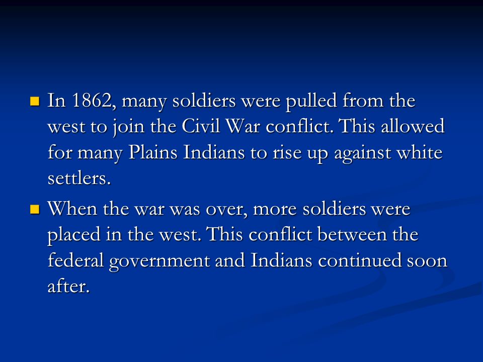 In 1862, many soldiers were pulled from the west to join the Civil War conflict.