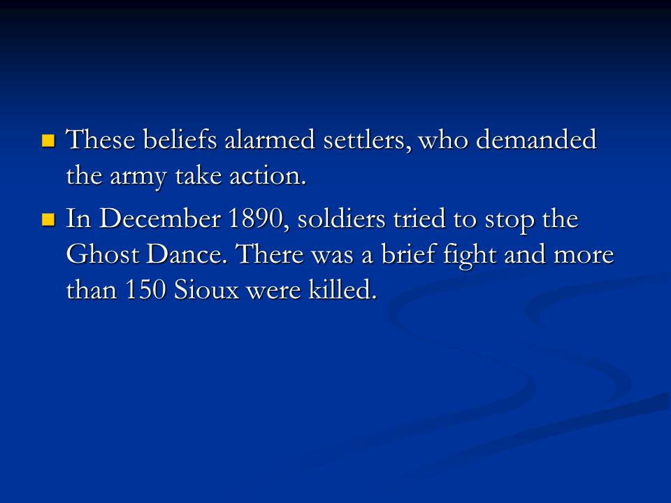These beliefs alarmed settlers, who demanded the army take action.