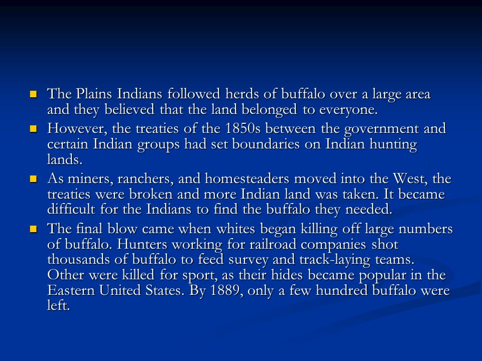 The Plains Indians followed herds of buffalo over a large area and they believed that the land belonged to everyone.